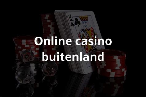 beste online casino buitenland - online casino in het buitenland